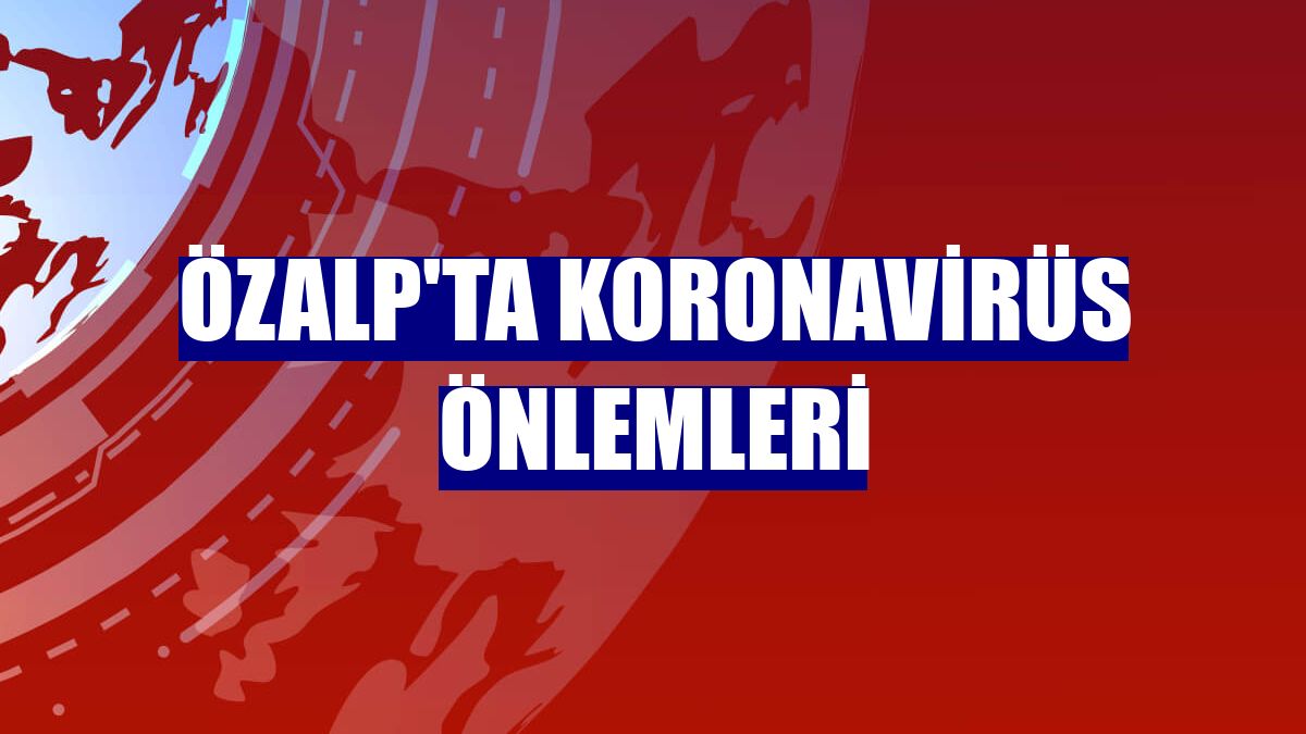Özalp'ta koronavirüs önlemleri