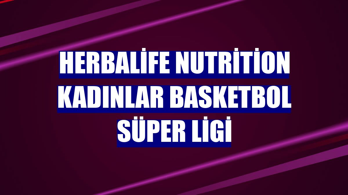 Herbalife Nutrition Kadınlar Basketbol Süper Ligi