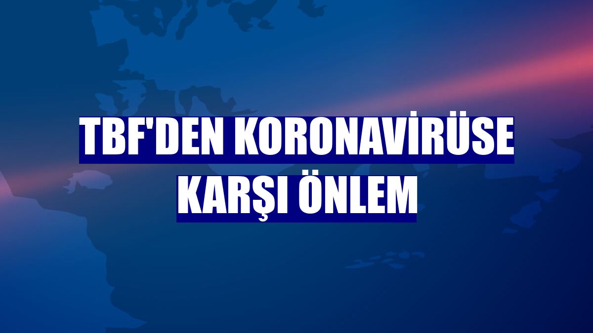 TBF'den koronavirüse karşı önlem
