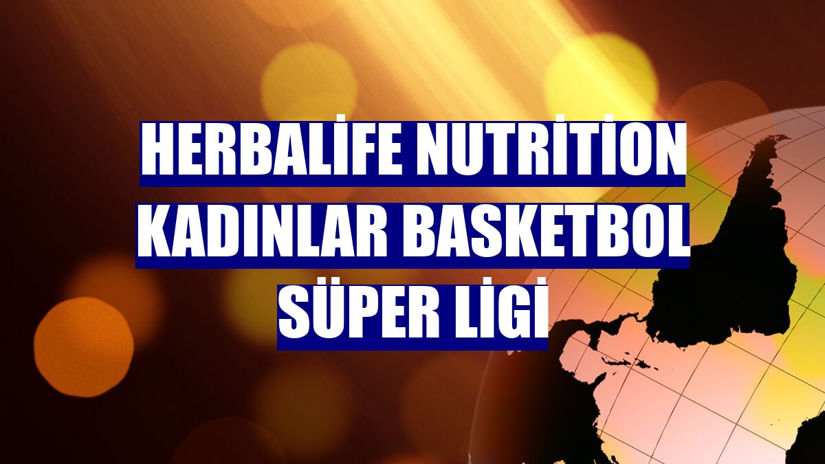 Herbalife Nutrition Kadınlar Basketbol Süper Ligi