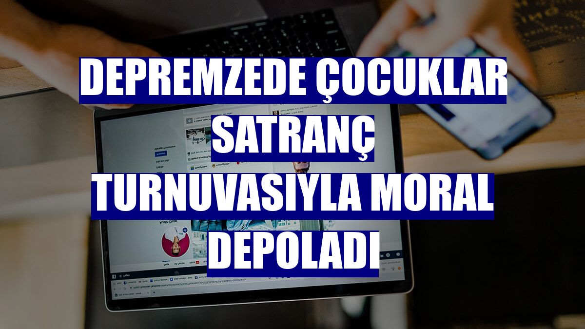 Depremzede çocuklar satranç turnuvasıyla moral depoladı