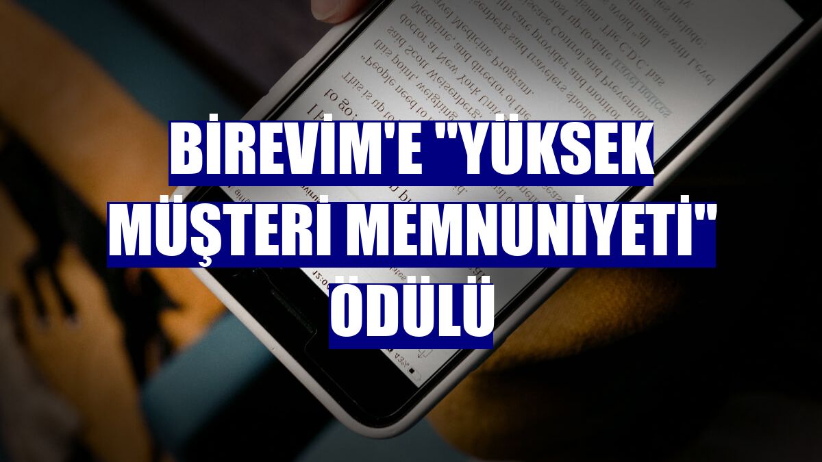 Birevim'e "Yüksek Müşteri Memnuniyeti" ödülü