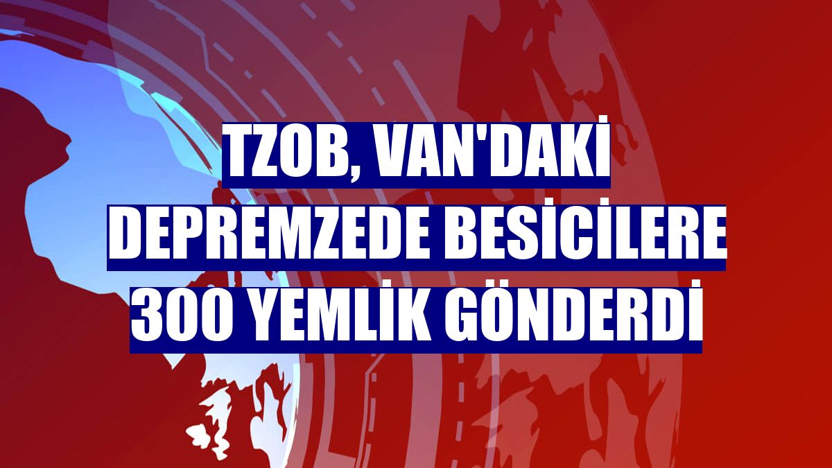 TZOB, Van'daki depremzede besicilere 300 yemlik gönderdi