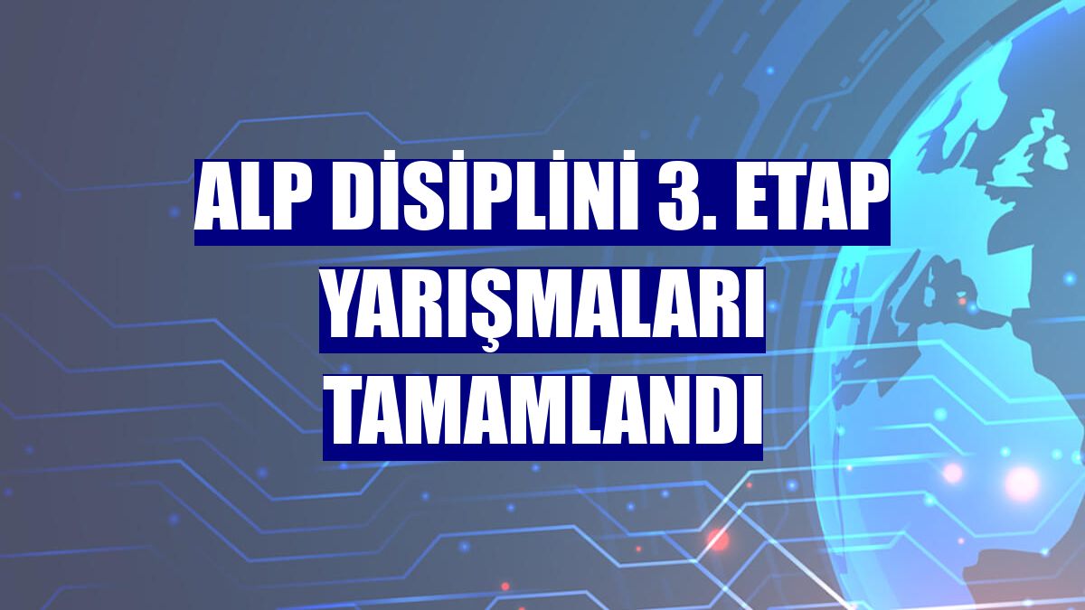 Alp Disiplini 3. Etap Yarışmaları tamamlandı