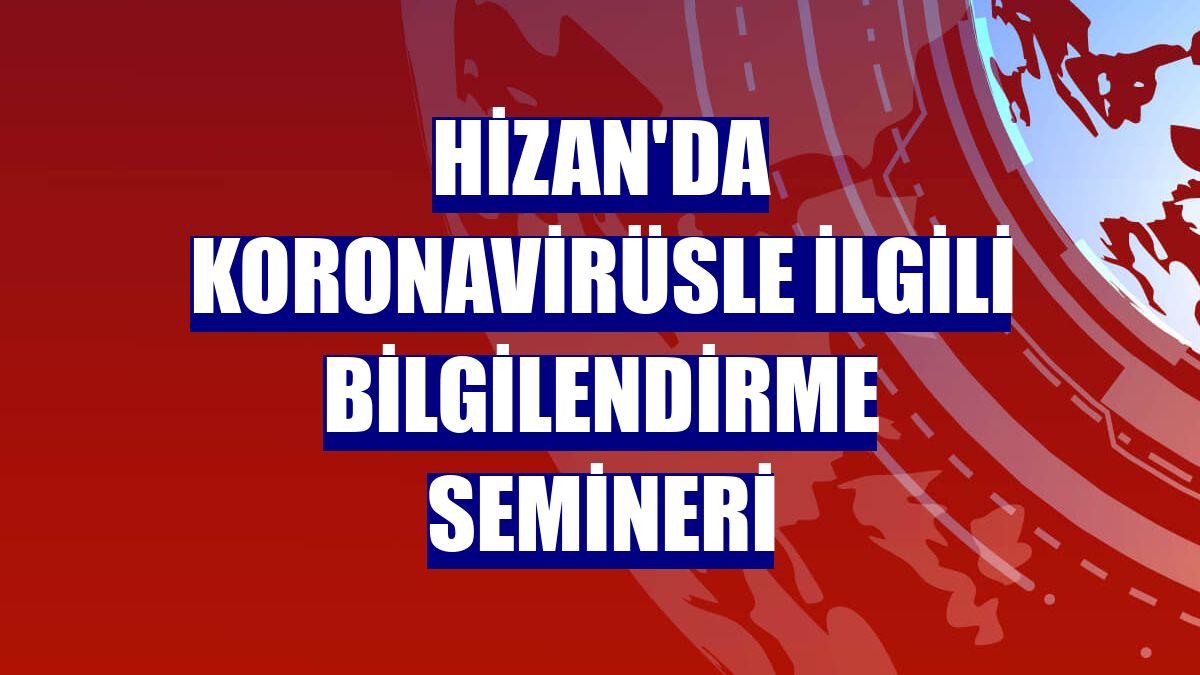 Hizan'da koronavirüsle ilgili bilgilendirme semineri