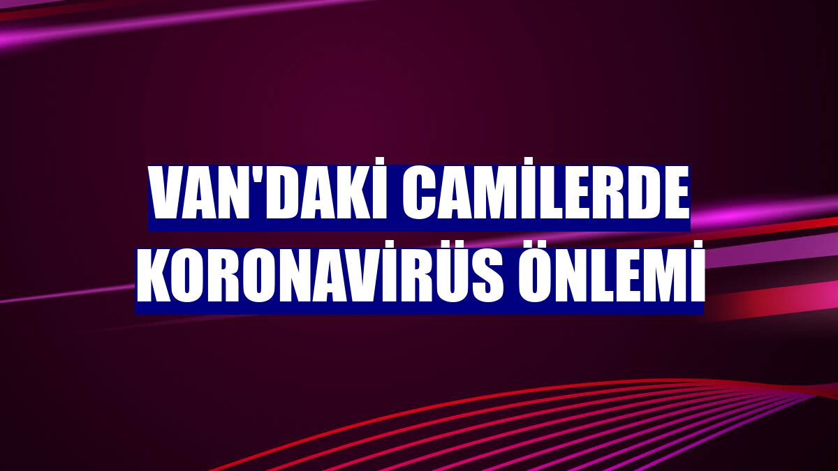 Van'daki camilerde koronavirüs önlemi