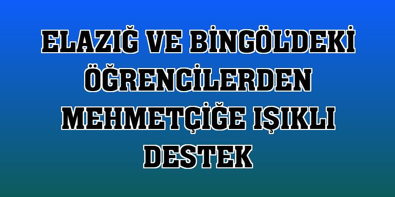 Elazığ ve Bingöl'deki öğrencilerden Mehmetçiğe ışıklı destek