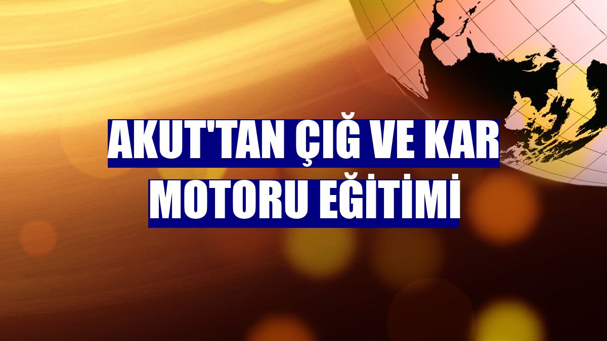 AKUT'tan çığ ve kar motoru eğitimi