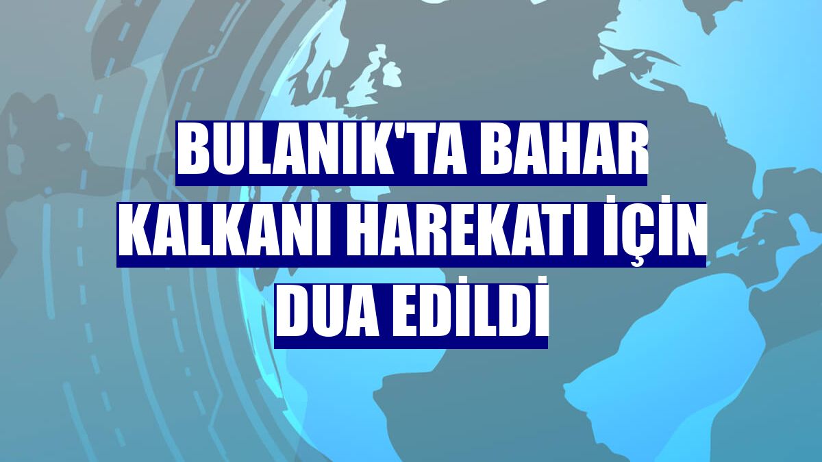Bulanık'ta Bahar Kalkanı Harekatı için dua edildi