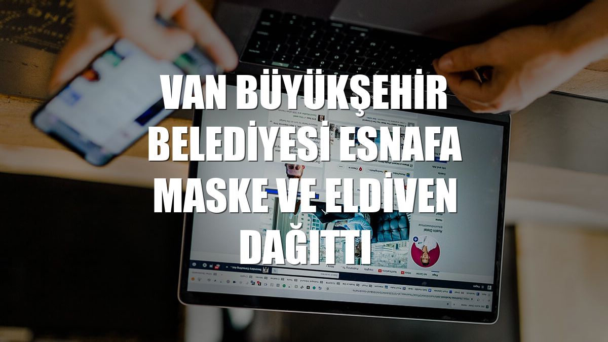 Van Büyükşehir Belediyesi esnafa maske ve eldiven dağıttı