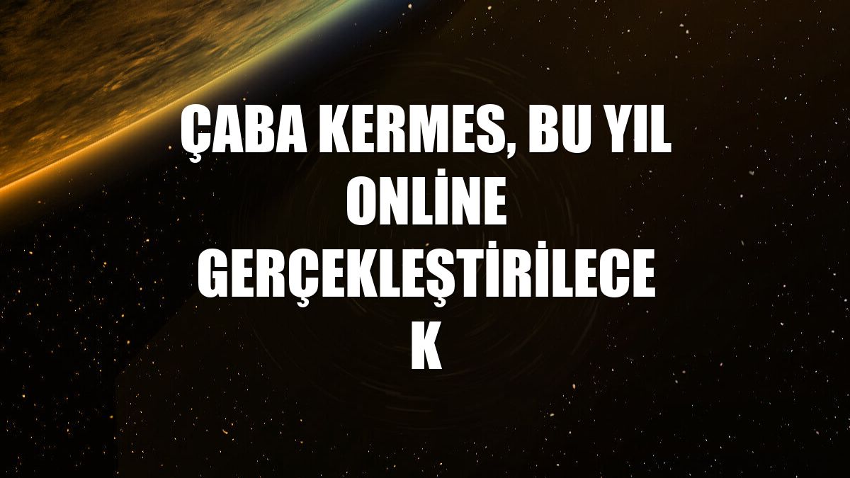 ÇABA kermes, bu yıl online gerçekleştirilecek