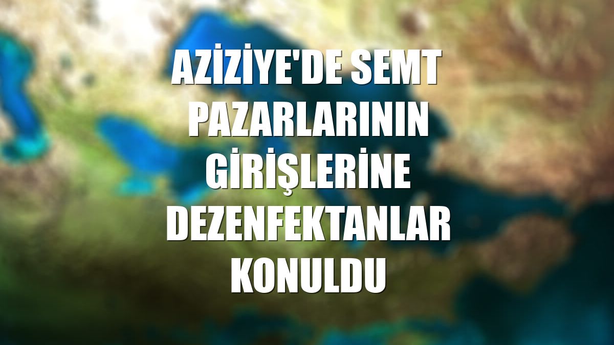 Aziziye'de semt pazarlarının girişlerine dezenfektanlar konuldu