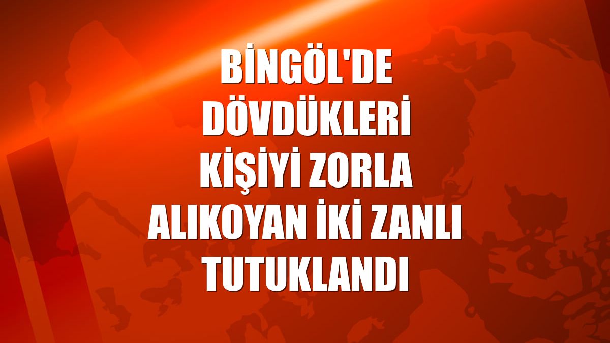Bingöl'de dövdükleri kişiyi zorla alıkoyan iki zanlı tutuklandı