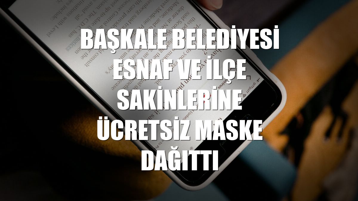 Başkale Belediyesi esnaf ve ilçe sakinlerine ücretsiz maske dağıttı