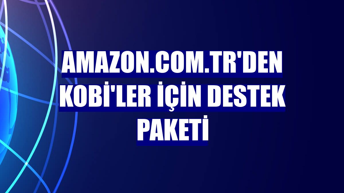 Amazon.com.tr'den KOBİ'ler için destek paketi