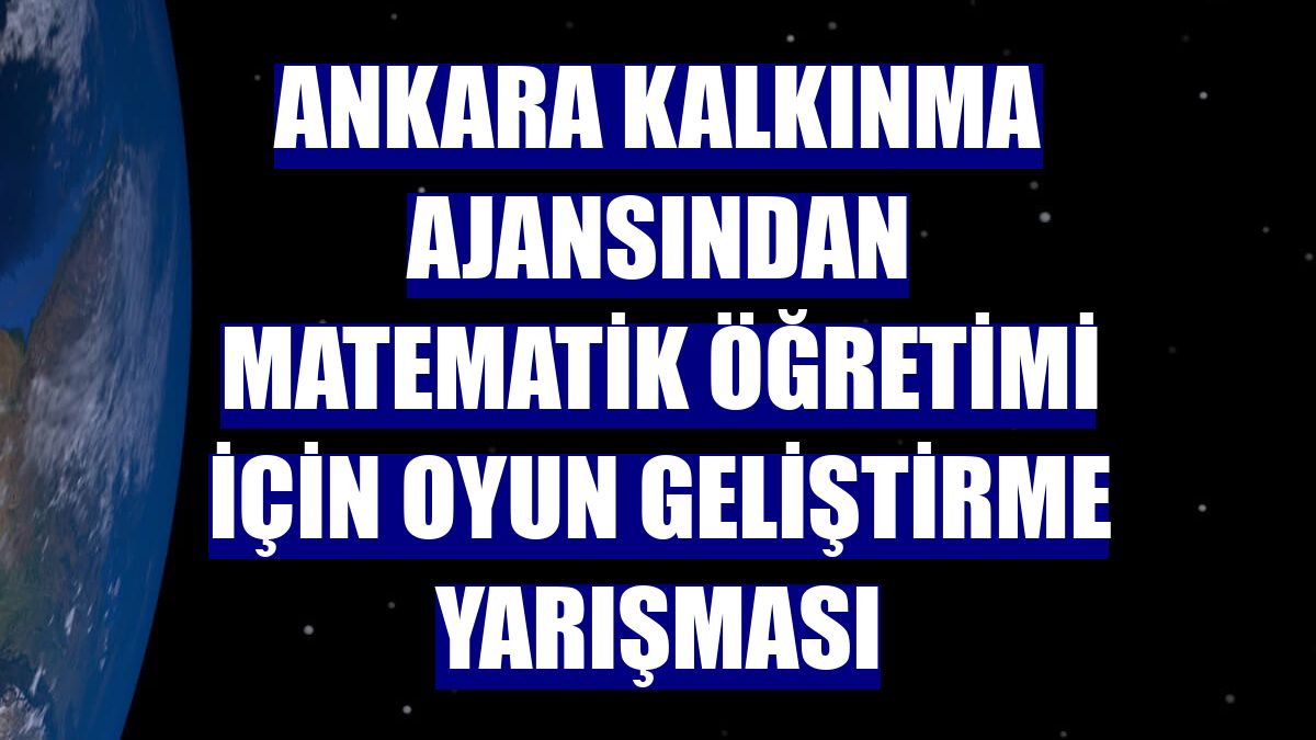 Ankara Kalkınma Ajansından matematik öğretimi için oyun geliştirme yarışması