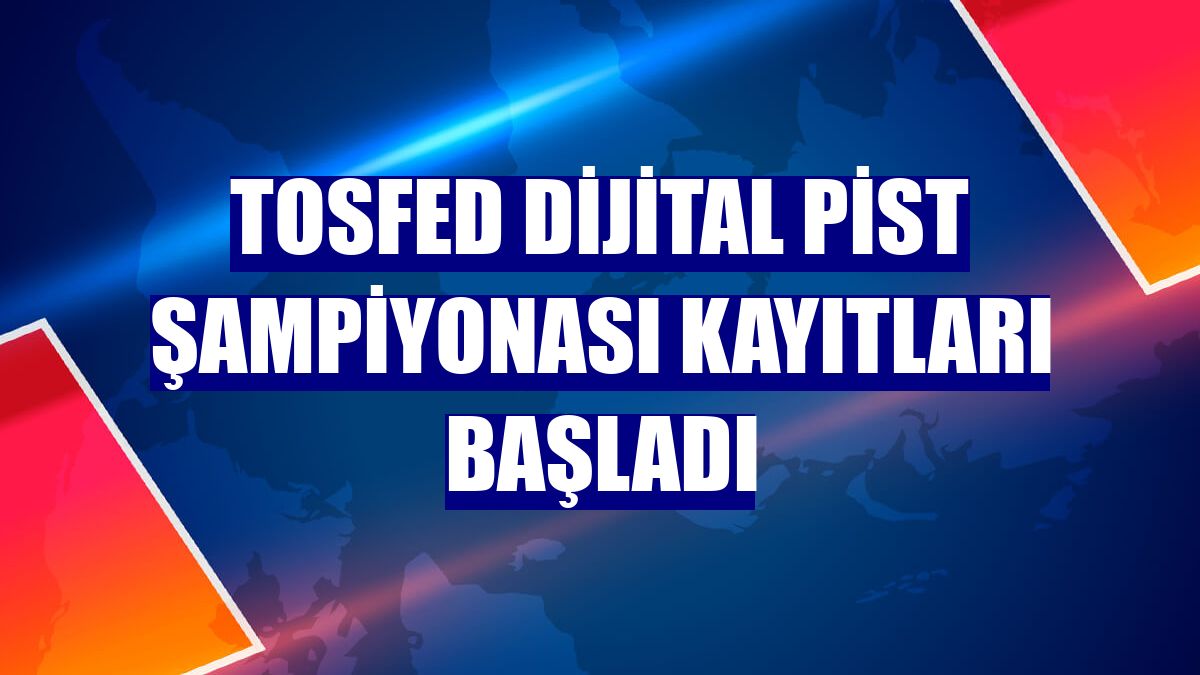 TOSFED Dijital Pist Şampiyonası kayıtları başladı