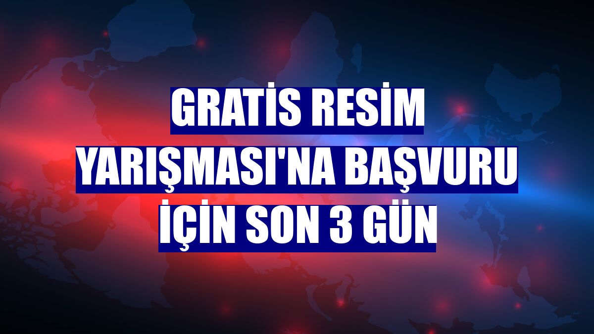 Gratis Resim Yarışması'na başvuru için son 3 gün