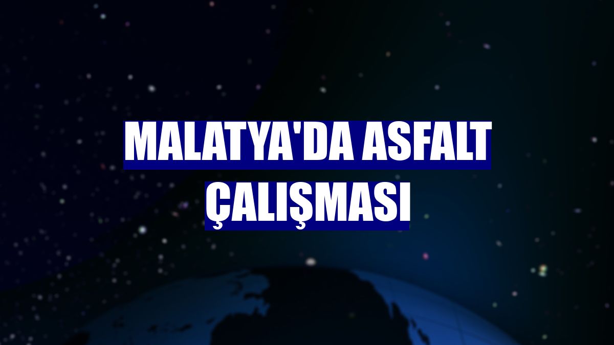 Malatya'da asfalt çalışması