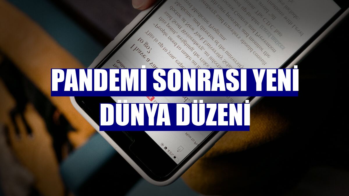 Pandemi sonrası yeni dünya düzeni