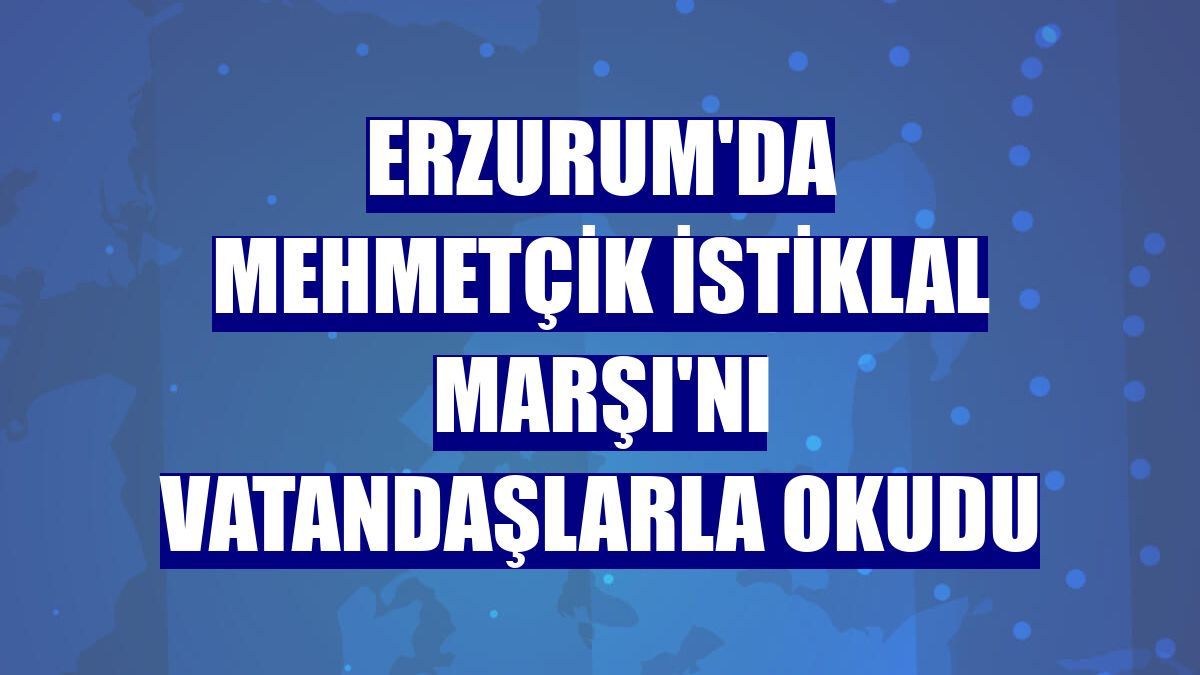 Erzurum'da Mehmetçik İstiklal Marşı'nı vatandaşlarla okudu