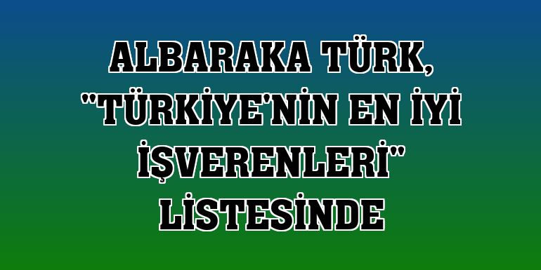 Albaraka Türk, 'Türkiye'nin En İyi İşverenleri' listesinde