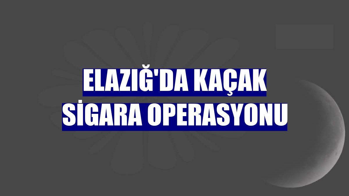 Elazığ'da kaçak sigara operasyonu