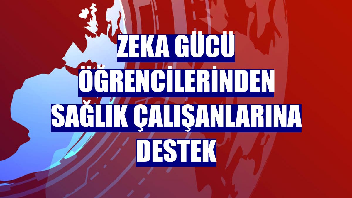 Zeka Gücü öğrencilerinden sağlık çalışanlarına destek
