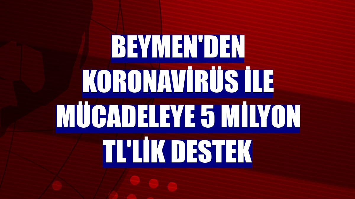 Beymen'den koronavirüs ile mücadeleye 5 milyon TL'lik destek