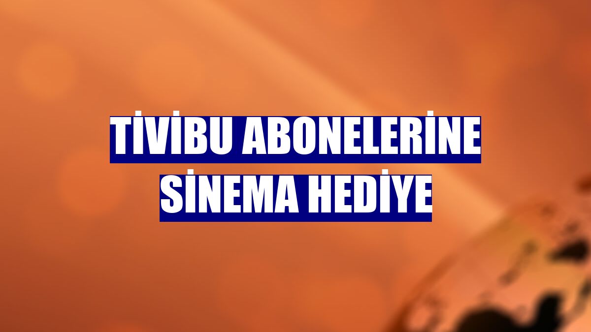 Tivibu abonelerine sinema hediye