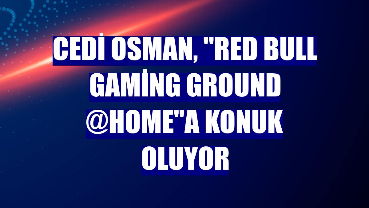 Cedi Osman, "Red Bull Gaming Ground @HOME"a konuk oluyor