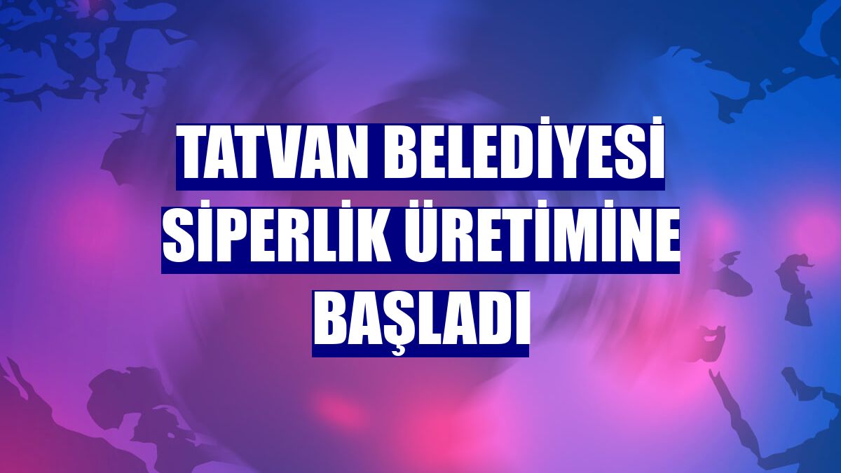 Tatvan Belediyesi siperlik üretimine başladı