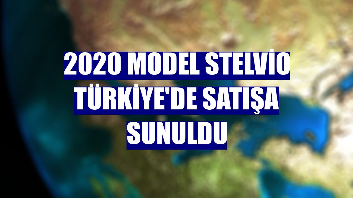 2020 model Stelvio Türkiye'de satışa sunuldu