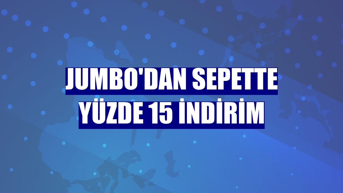 Jumbo'dan sepette yüzde 15 indirim
