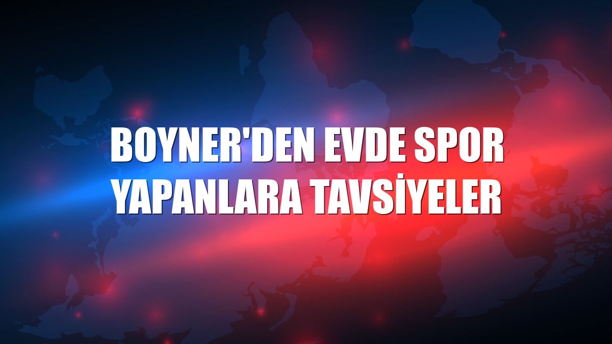 Boyner'den evde spor yapanlara tavsiyeler