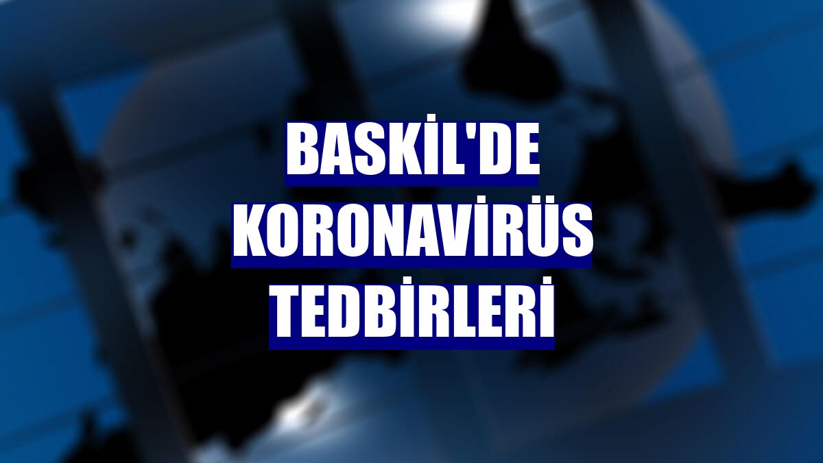 Baskil'de koronavirüs tedbirleri