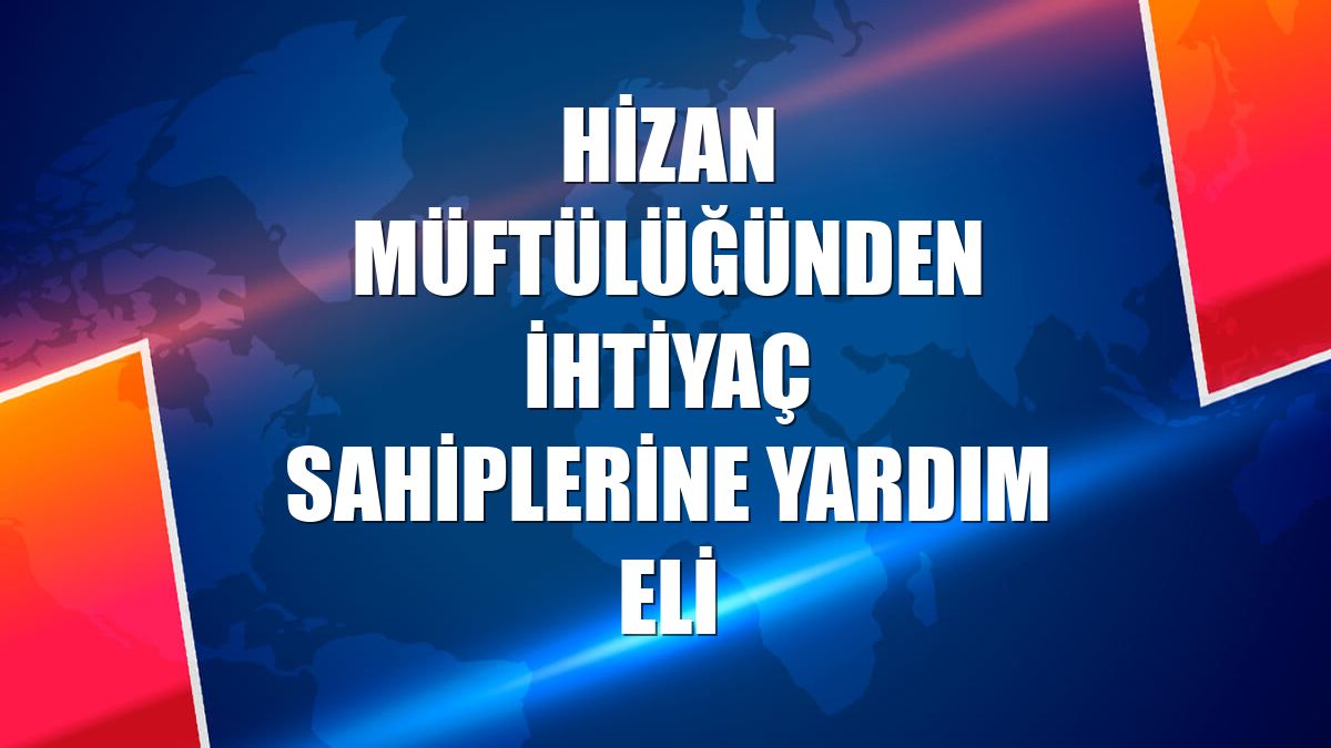 Hizan Müftülüğünden ihtiyaç sahiplerine yardım eli