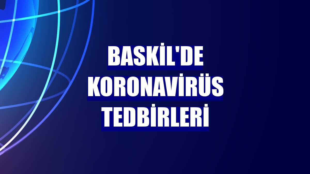 Baskil'de koronavirüs tedbirleri
