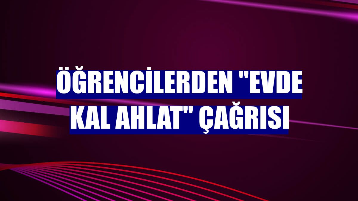 Öğrencilerden "Evde kal Ahlat" çağrısı