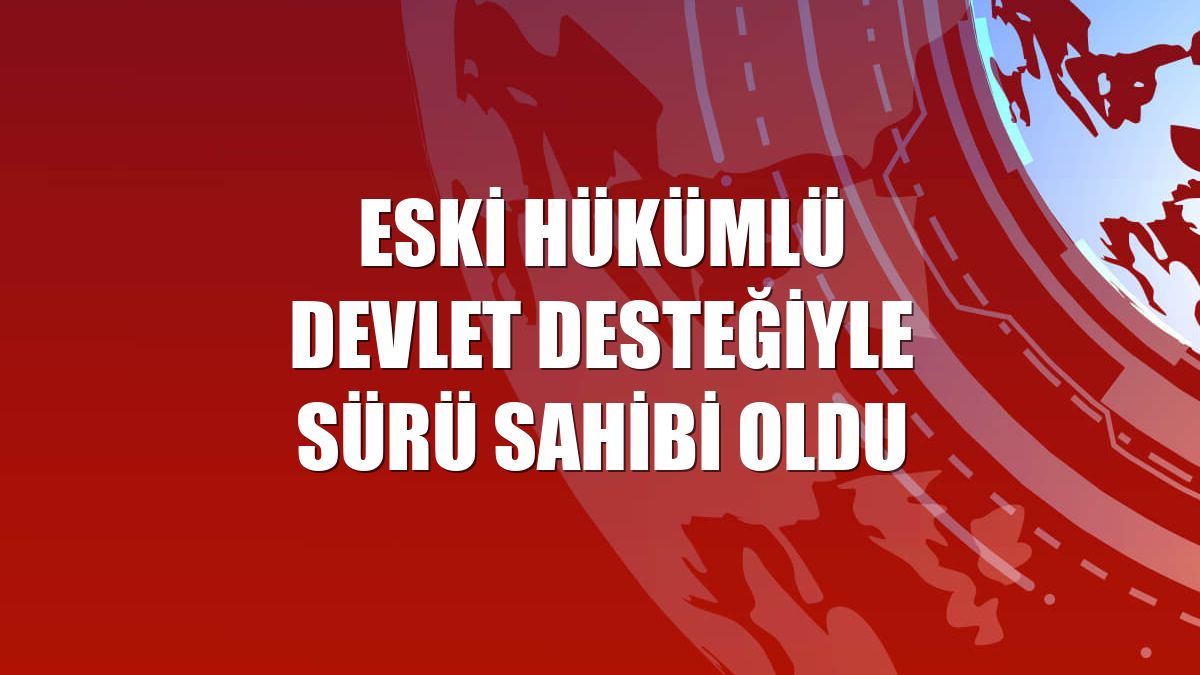 Eski hükümlü devlet desteğiyle sürü sahibi oldu