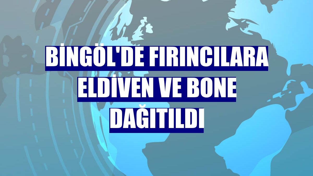 Bingöl'de fırıncılara eldiven ve bone dağıtıldı