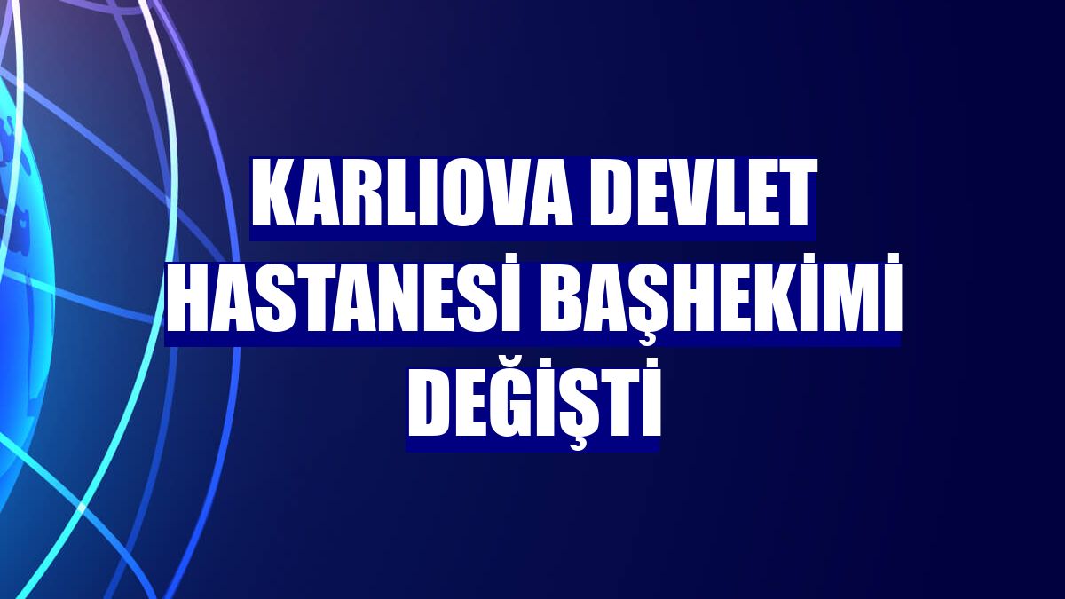 Karlıova Devlet Hastanesi başhekimi değişti