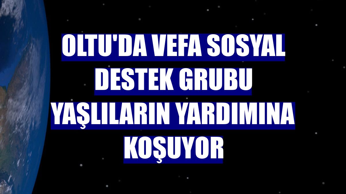 Oltu'da Vefa Sosyal Destek Grubu yaşlıların yardımına koşuyor