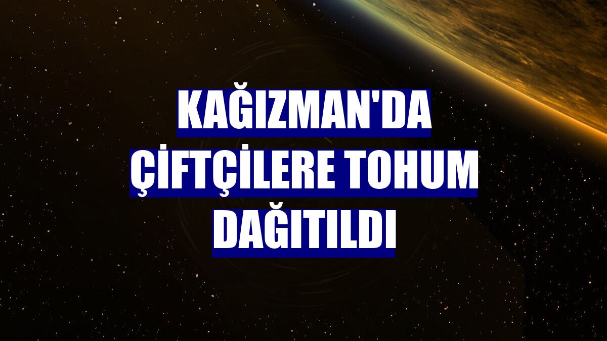 Kağızman'da çiftçilere tohum dağıtıldı