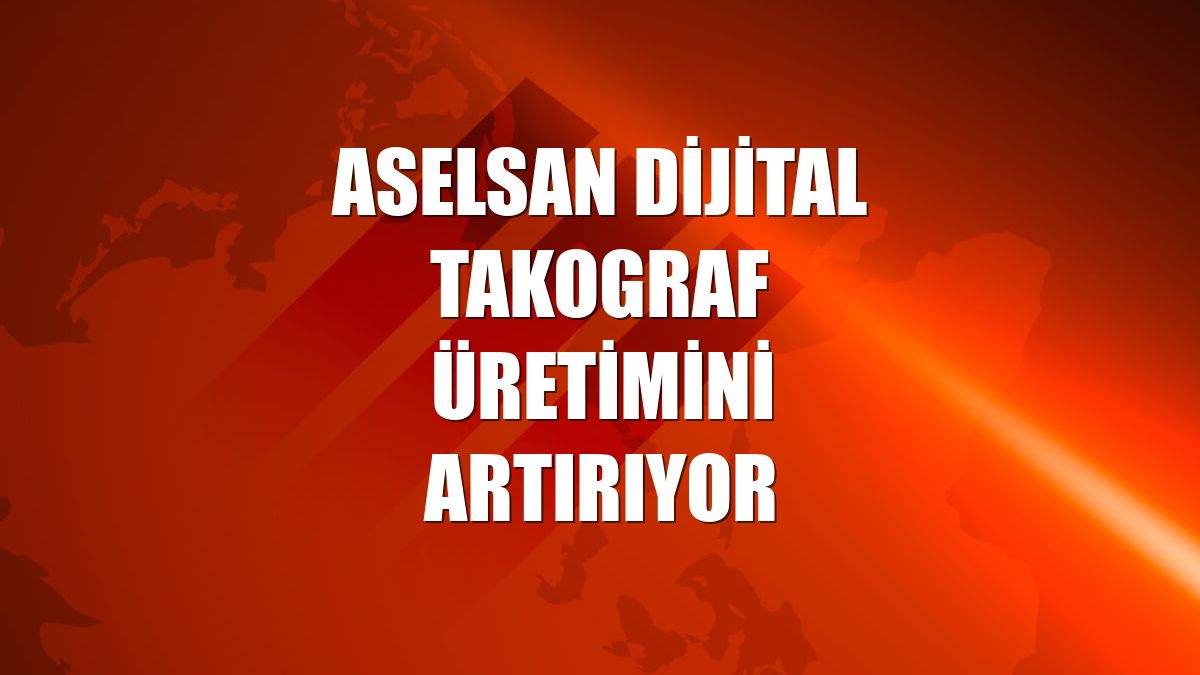 ASELSAN dijital takograf üretimini artırıyor