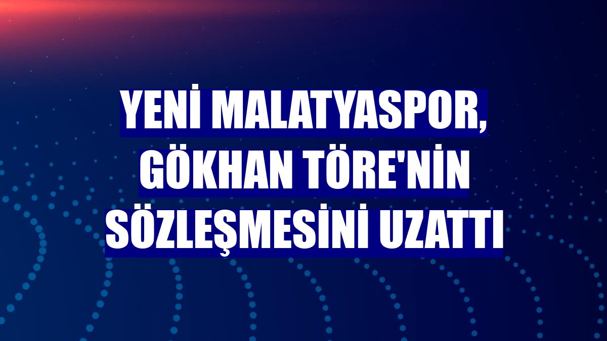 Yeni Malatyaspor, Gökhan Töre'nin sözleşmesini uzattı