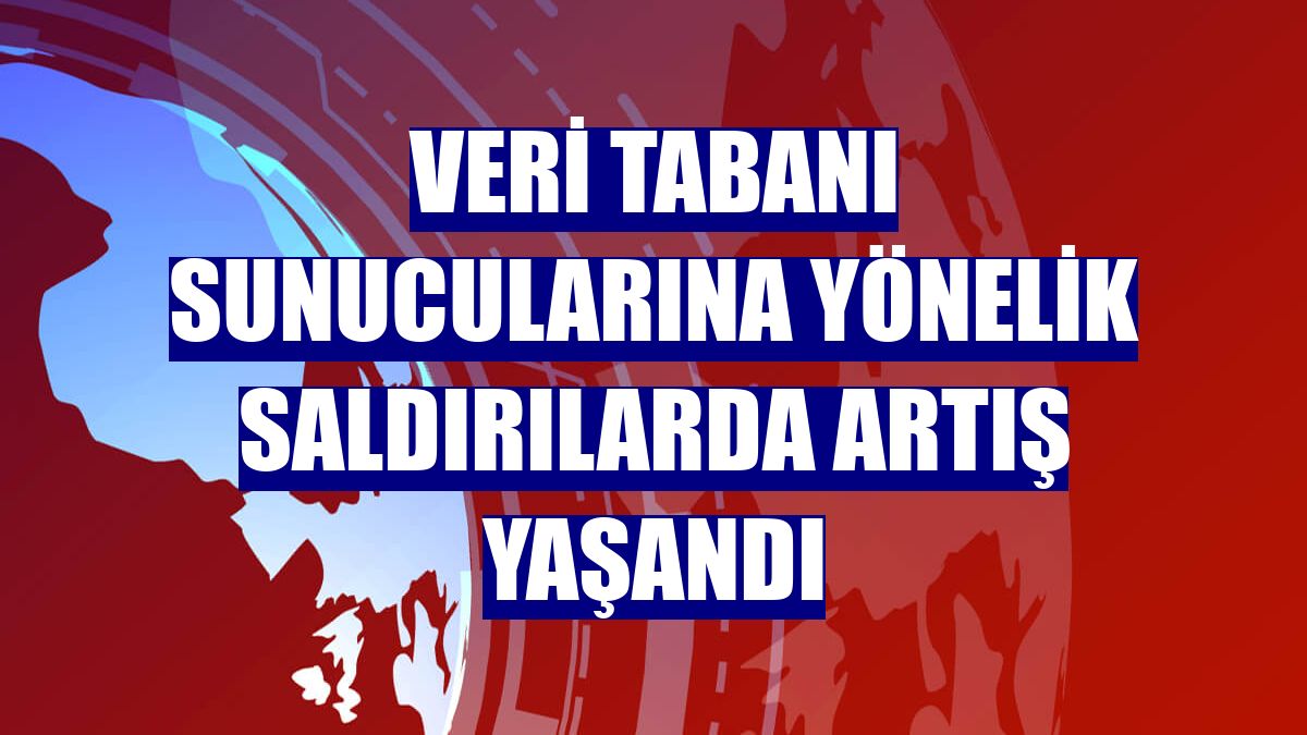 Veri tabanı sunucularına yönelik saldırılarda artış yaşandı
