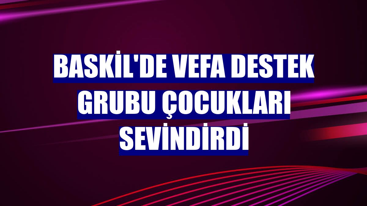 Baskil'de Vefa Destek Grubu çocukları sevindirdi