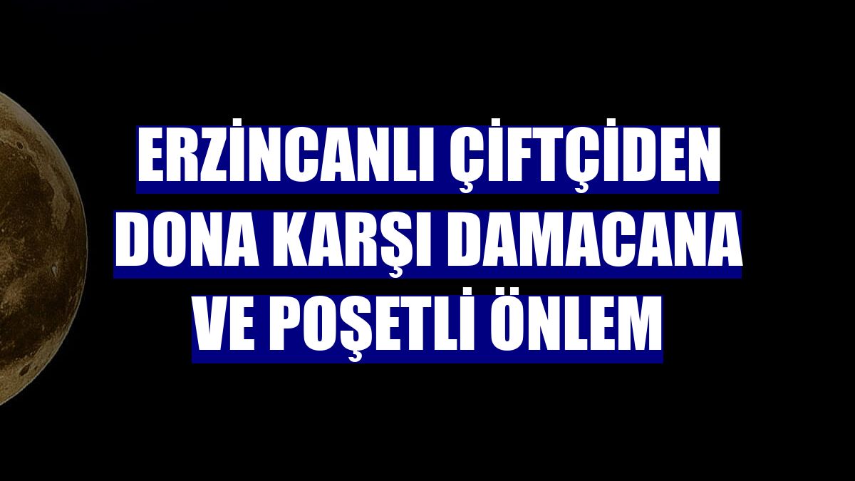 Erzincanlı çiftçiden dona karşı damacana ve poşetli önlem