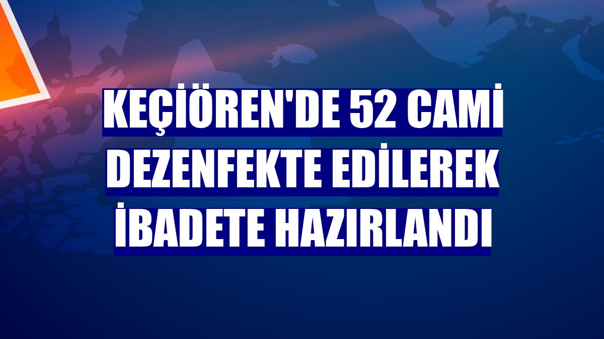 Keçiören'de 52 cami dezenfekte edilerek ibadete hazırlandı